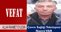 Çevre Sağlığı Teknisyeni Nazmi VAR Vefat Etti