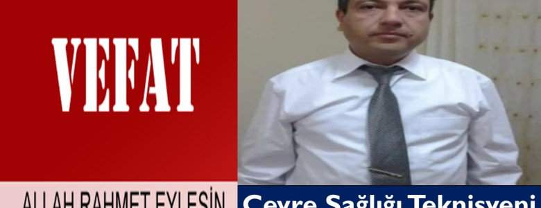 Çevre Sağlığı Teknisyeni Ahmet Hakim AŞAR Vefat Etti.