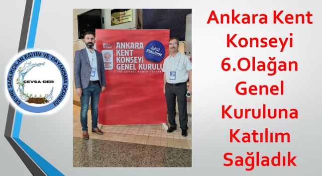 Ankara Kent Konseyi 6.Olağan Genel Kuruluna Katılım Sağladık