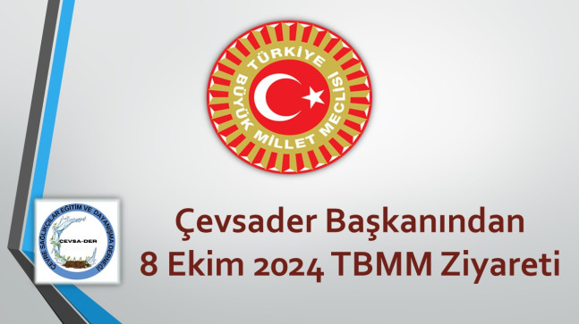 Çevsader Başkanından 8 Ekim 2024 TBMM Ziyareti